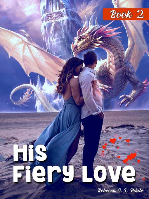 Title details for Book 2: His Fiery Love, #2 by Rebecca S.L. White - Available